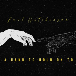 A Hand To Hold On To