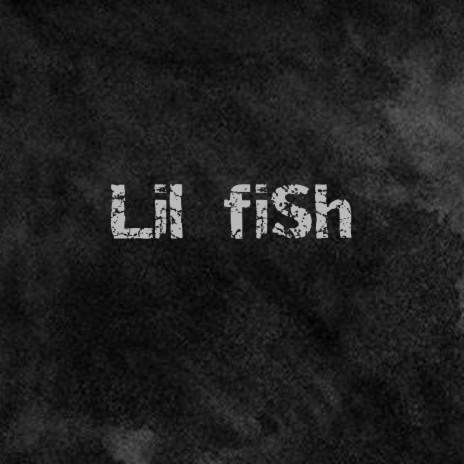 Lil' fish | Boomplay Music
