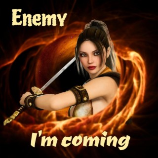 ENEMY I'M COMING