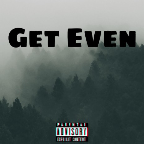 Get Even | Boomplay Music