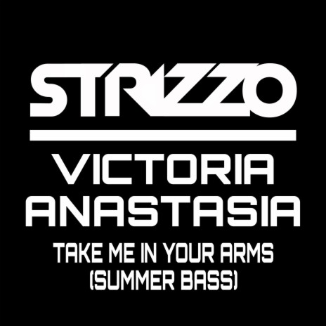 Take Me In Your Arms (Summer Bass Mix) ft. Victoria Anastasia