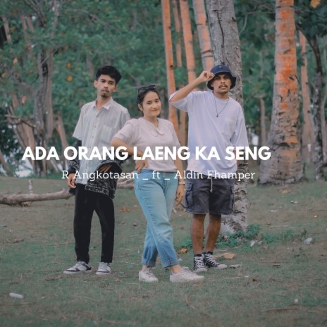 ADA ORANG LAENG KA SENG (Asli) ft. Aldin fhamper | Boomplay Music