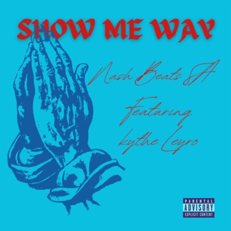 Show Me Way (feat. Kythe Leyro) | Boomplay Music