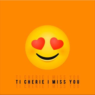 Ti Cherie I Miss You