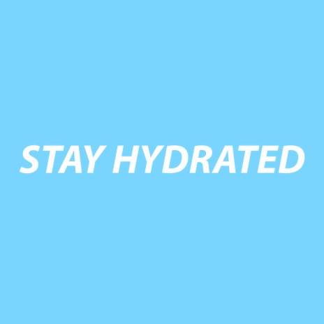 Stay Hydrated