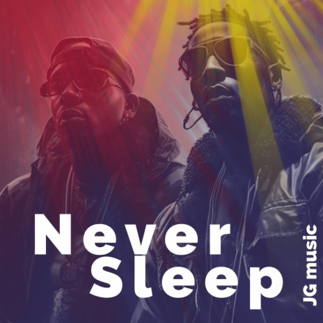 Never Sleep | Boomplay Music