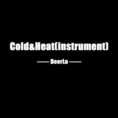Cold&Heat(instrument) | Boomplay Music
