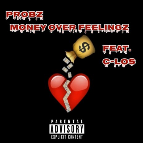 Money Over Feelingz ft. C-Los | Boomplay Music