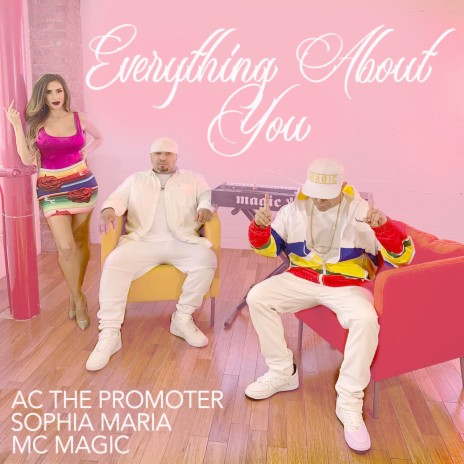 Everything About You ft. MC Magic & Sophia Maria | Boomplay Music