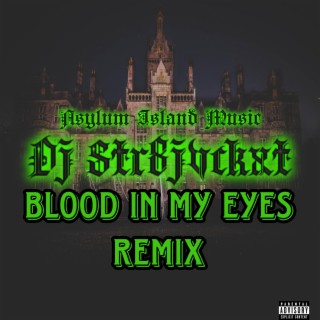 Blood In My Eyes (Remix)