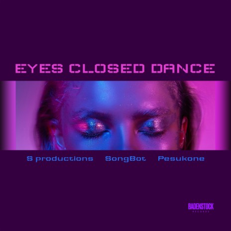 Eyes Closed Dance ft. S productions & SongBot | Boomplay Music