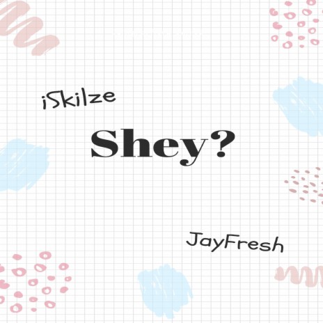 Shey? ft. iskilze | Boomplay Music