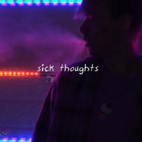 sick thoughts | Boomplay Music