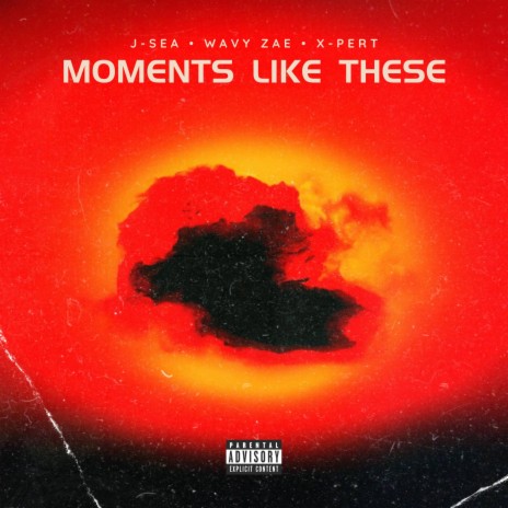 Moments Like These ft. Wavy Zae & X-Pert | Boomplay Music