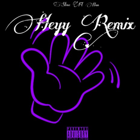 Heyy (Remix) ft. Han | Boomplay Music