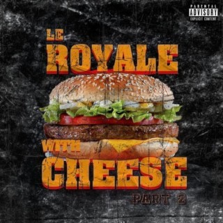 Le'Royale W/Cheese:, Pt. 2