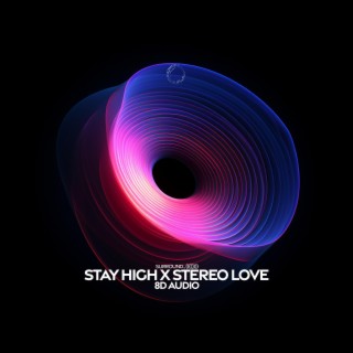 Stay High X Stereo Love (8D Audio)