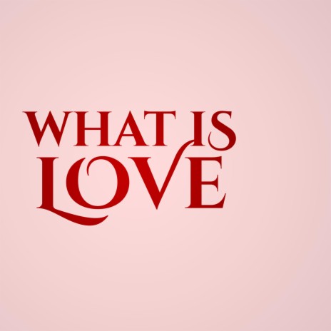 What Is Love (Acoustic) | Boomplay Music