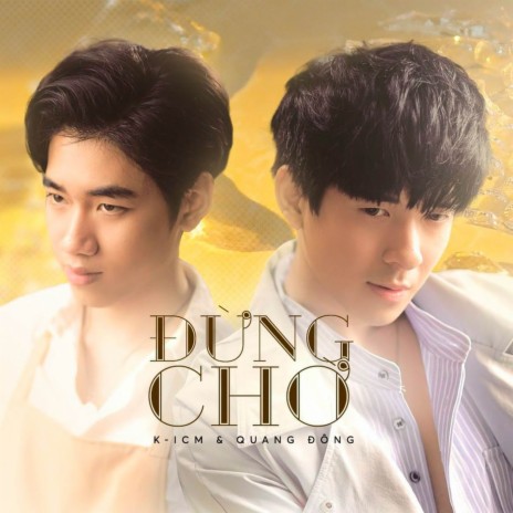 Đừng Chờ ft. Quang Đông & K-ICM | Boomplay Music