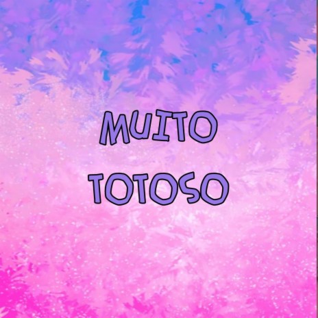 Muito totoso