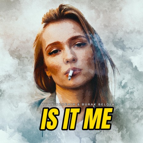 Is It Me ft. Burak Beldek | Boomplay Music