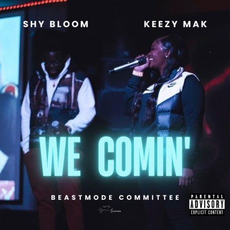We Comin' ft. Keezy Mak | Boomplay Music