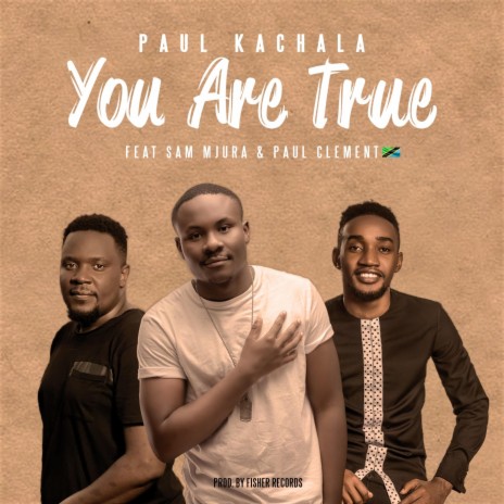 You are true ft. Sam Mjura & Paul Clement | Boomplay Music