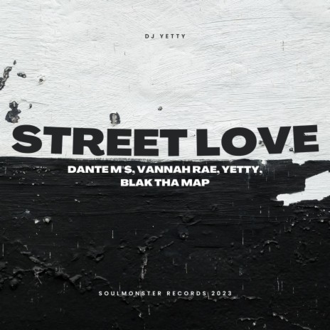 Street Love ft. Dante M'$, Vannah Rae & Blak Tha Map