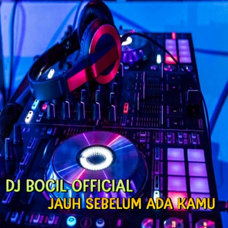 DJ Jauh Sebelum ada kamu | Boomplay Music