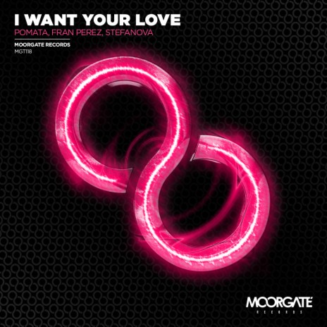 I Want Your Love ft. Fran Perez & Stefanova | Boomplay Music