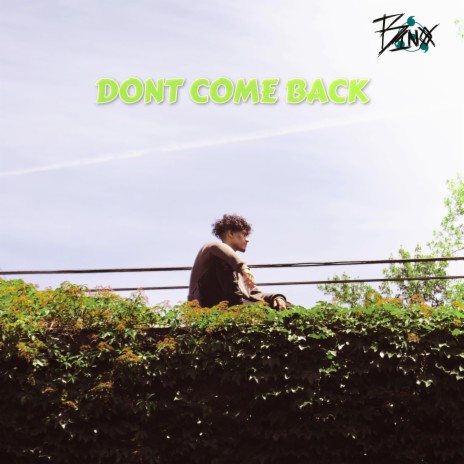 DON'T COME BACK | Boomplay Music