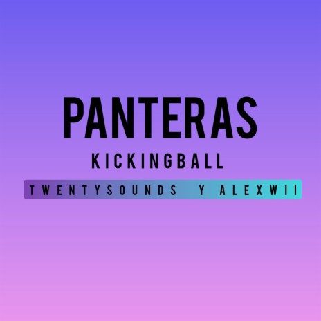 Kickingball Panteras | Boomplay Music