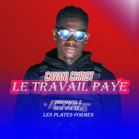 Le Travail Paye ft. Cavani Christ | Boomplay Music