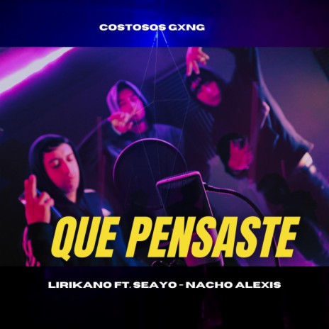 Que pensaste ft. Seayo & Nacho Alexis | Boomplay Music