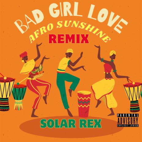 BAD GIRL LOVE (Afro Sunshine Remix)