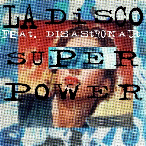 Superpower ft. Disastronaut | Boomplay Music
