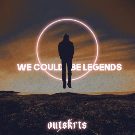 We Could Be Legends | Boomplay Music