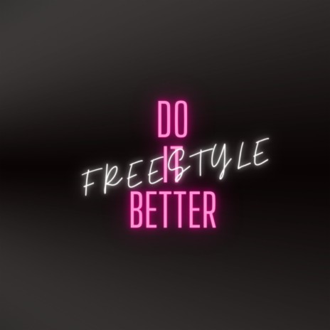 DO IT BETTER FREESTYLE | Boomplay Music
