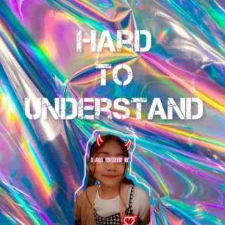 Hard To Understand | Boomplay Music