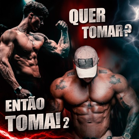 Quer Tomar? Então Toma! 2 ft. VITTIN MAROMBA | Boomplay Music