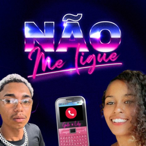 Não Me Ligue ft. Dj neris & Mc Lily | Boomplay Music