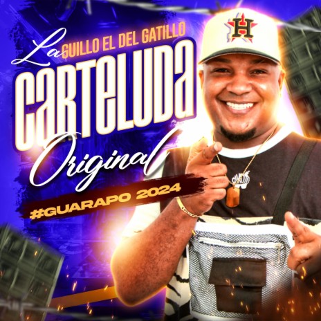 La Carteluda (Guillo el del gatillo) (Guarapo 2024 Original) | Boomplay Music