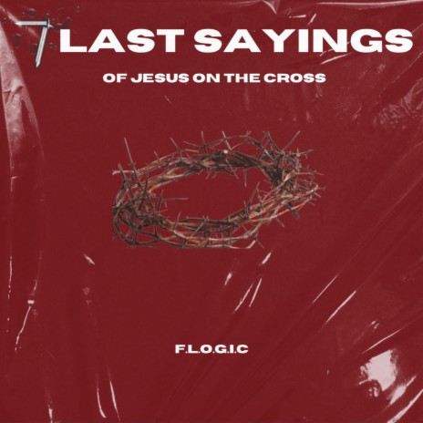 7 Last Sayings (of Jesus on the Cross) | Boomplay Music