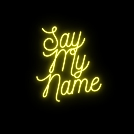 Say My Name ft. Nasteka | Boomplay Music