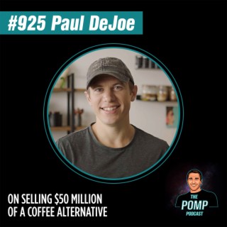 #925 Paul DeJoe On Selling $50 Million of a Coffee Alternative