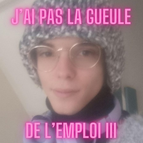 J'ai Pas La Gueule De L'Emploi 3 | Boomplay Music