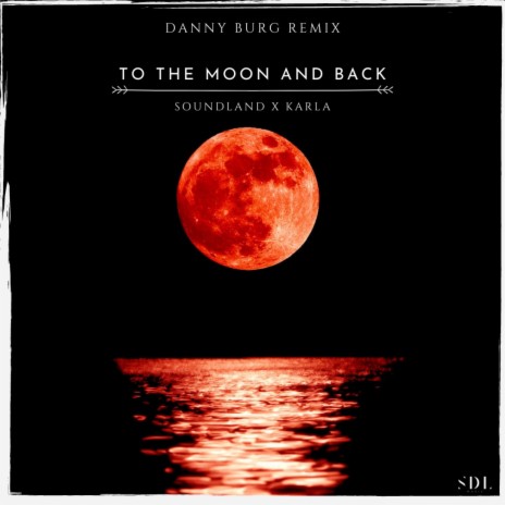 To The Moon And Back (Danny Burg Remix) ft. KARLA | Boomplay Music