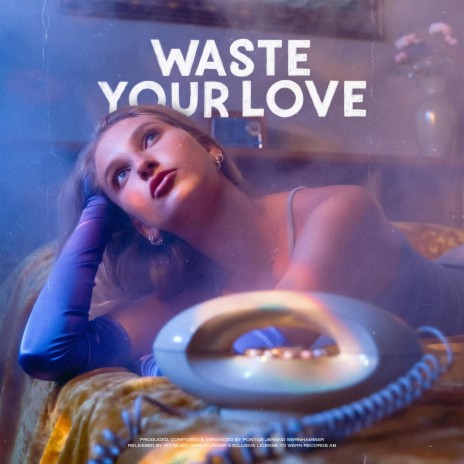 WASTE YOUR LOVE
