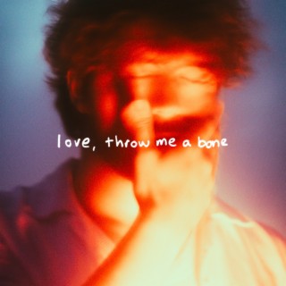 Love, Throw Me A Bone