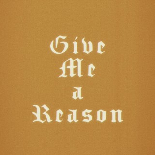 Give Me a Reason